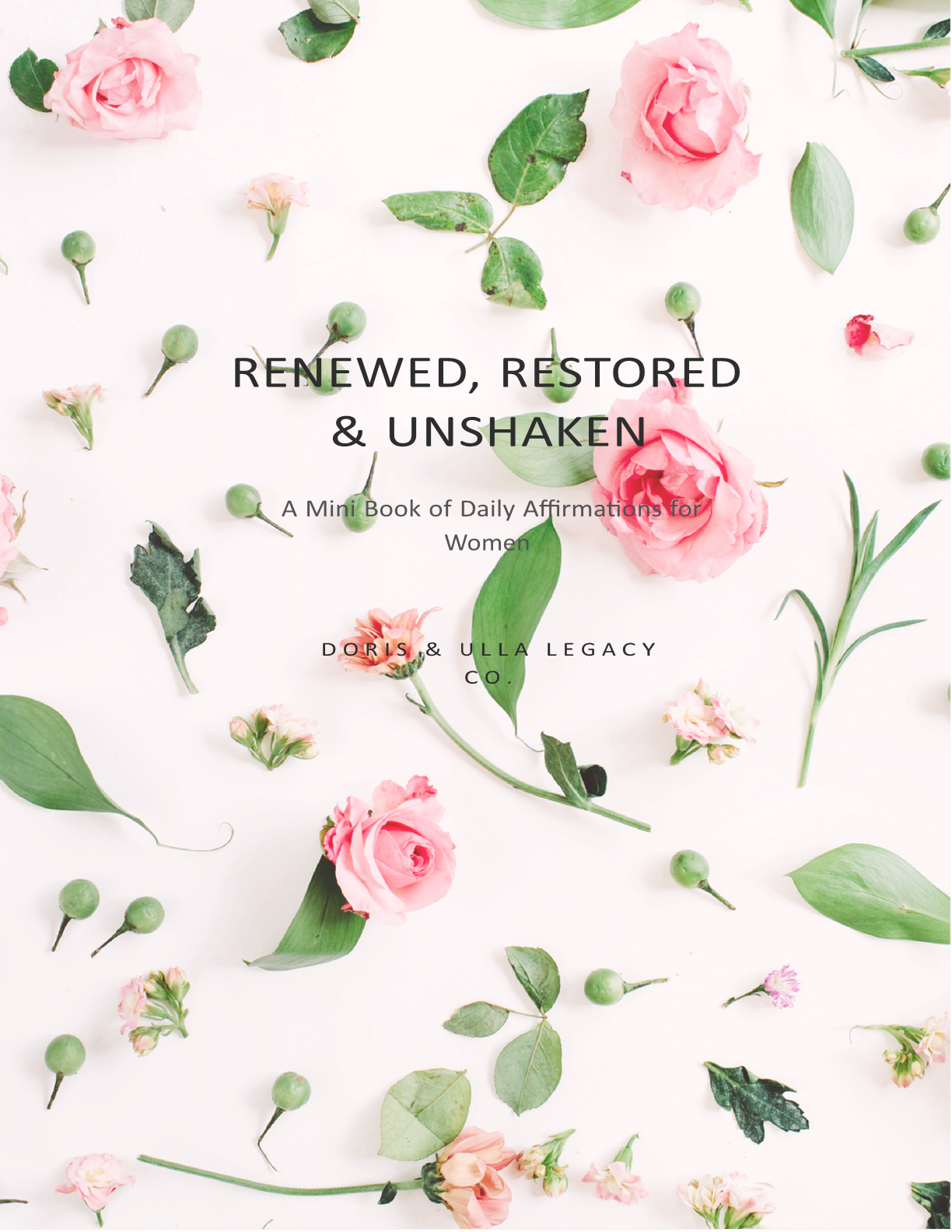 Renewed, Restored & Unshaken - A Mini Book of Daily Affirmations for Women by Doris & Ulla Legacy Co.